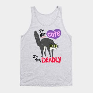 I'm NOT Cute I'm VERY Deadly Tank Top